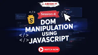DOM Manipulation Using Java Script by Mr Kabir Session - 04 Ashok IT