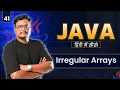 Lecture 41 Irregular Array in Java Jagged Array Explained with Examples 2D Array Advanced