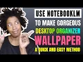 How to Make Desktop Wallpaper Organizer Aesthic Wallpaper for Productivity with NotebookLM
