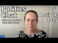 Politics Chat April 29 2025