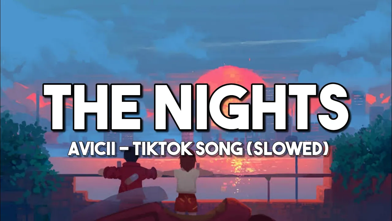 The Nights - Avicii | Tiktok Song | Slowed (Lyrics Video)