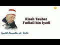 Download Lagu Kisah Taubat Fudhail bin Iyadh | Syaikh Said Ramadhan al-Buthi
