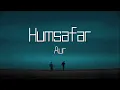 AUR - Humsafar | Lyrics