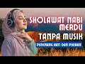 Download Lagu SHOLAWAT NABI MERDU TANPA MUSIK | PENARIK REZEKI PENENANG HATI