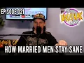 How Married Men Stay Sane Episode 021 - The Uncle Hack Podcast