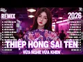 Lagu Thiệp Hồng Sai Tên Remix ♫ BXH Nhạc Trẻ Remix Hay Chưa Từng Có - Top 15 Bản EDM Hot Trend TRIỆU VIEW