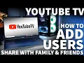Youtube TV How to Add Users - Share Your YouTube TV Account and Give Family and Friends Full Access