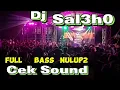 Lagu Dj Saleh0 #ceksound Full Bass nulup2