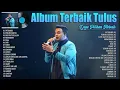 Lagu Playlist Tulus Terbaik 2025 – Lagu Hits Paling Enak Didengar \u0026 Bikin Tenang Full Playlist Bikin Adem