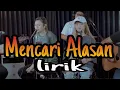 Download Lagu [ lirik ] MENCARI ALASAN - EXIST || 3PEMUDA BERBAHAYA FEAT DELISA HERLINA \u0026 SALLSA BINTAN COVER