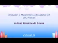 Tutorials - Juliana Karoline de Sous Introduction to MicroPython getting started with BBC micro bit