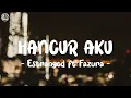 Estranged - Hancur Aku ft. Fazura LIRIK (LyricBy)
