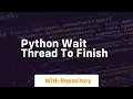 python wait thread to finish