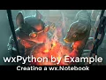 wxPython by Example Creating a wx Notebook