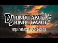 Download Lagu DJ RINDU AKU RINDU KAMU JADI SATU FULL BASS SOUND TIK TOK VIRAL 2025 !
