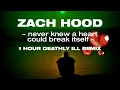 Lagu Zach Hood | never knew a heart could break itself | deathly ill 1 hour remix