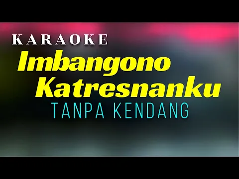 Download MP3 Imbangono Katresnanku Karaoke Tanpa Kendang