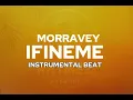 Morravey - Ifineme Instrumental Beat