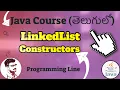 Java LinkedList Constructors in Telugu Java Collections Tutorial in Telugu