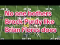 No one bothers Brock Purdy like Brian Flores does