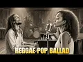 Lagu Reggae Pop Ballad | Soulful Duet of Love \u0026 Hope | Volume 36