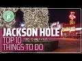 Jackson Hole Wyoming - Top Ten Things to Do and See