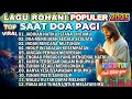Download Lagu KOMPILASI LAGU ROHANI TERBAIK SAAT TEDUH PALING POPULER 2025