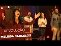 @MelissaBarcelosoficial - REVOLUÇÃO