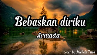 Download Bebaskan diriku - Armada Lirik (cover by Michela Thea) MP3