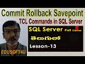 Commit Rollback SavePoint Statements in SQL Server-MS SQL Server complete course in Telugu-Lesson-13