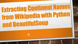 Extracting Continent Names from Wikipedia with Python and BeautifulSoup