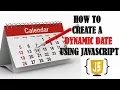 How to set a Dynamic Date for your website Using Javascript