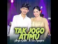 Tak Jogo Atimu (feat. Era Syaqira) - Arya Galih