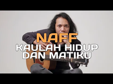 Download MP3 FELIX IRWAN | NAFF - KAULAH HIDUP DAN MATIKU