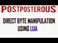 DIRECT BYTE MANIPULATION USING LUA by Postposterous