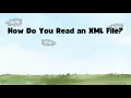 How Do You Read an XML File