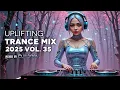 Download Lagu Uplifting Trance Mix 2025 | Vol. 35 | Endless Uplifting Energy | Mixed by DJ Lyxa