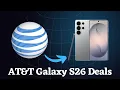 AT T Galaxy S26 Deals - Full Breakdown Hidden Costs