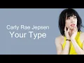 Carly Rae Jepsen - Your Type (Lyrics)
