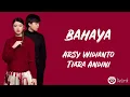 Bahaya - Arsy Widianto, Tiara Andini (Lirik Lagu)