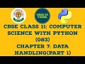 CBSE CLASS 11 Computer Science With Python 083 Chapter 7 Data Handling Part 1
