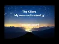 Lagu The Killers - My own soul's warning [1 HOUR LOOP]
