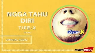 tipe x ngga tau diri official audio
