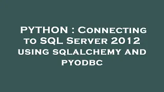 PYTHON Connecting to SQL Server 2012 using sqlalchemy and pyodbc