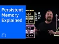 Persistent Memory Explained
