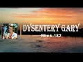 Download Lagu Blink 182  - Dysentery Gary (Lyrics)