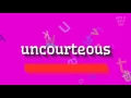 How to say uncourteous High Quality Voices
