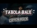 Download Lagu TABOLA BALE - SILET OPEN UP COVER ROCK BY AKKAZ BAND