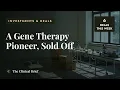 Investments Deals Roundup A Bankrupt Gene Therapy Pioneer Sold Off and 5 More