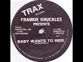 Frankie Knuckles - Baby Wants To Ride